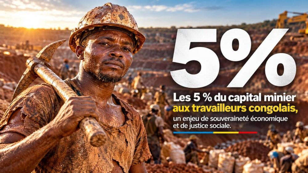 RDC : Les 5 % du capital minier aux travailleurs congolais, une action de justice sociale